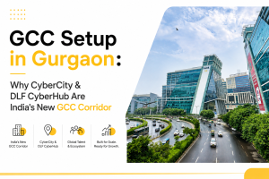 GCC Setup in Gurgaon-Why CyberCity & DLF CyberHub Are Indias New GCC Corridor