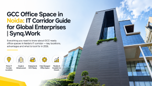 GCC Office Space in Noida IT Corridor Guide for Global Enterprises - SynqWork Managed Office and GCC Provider