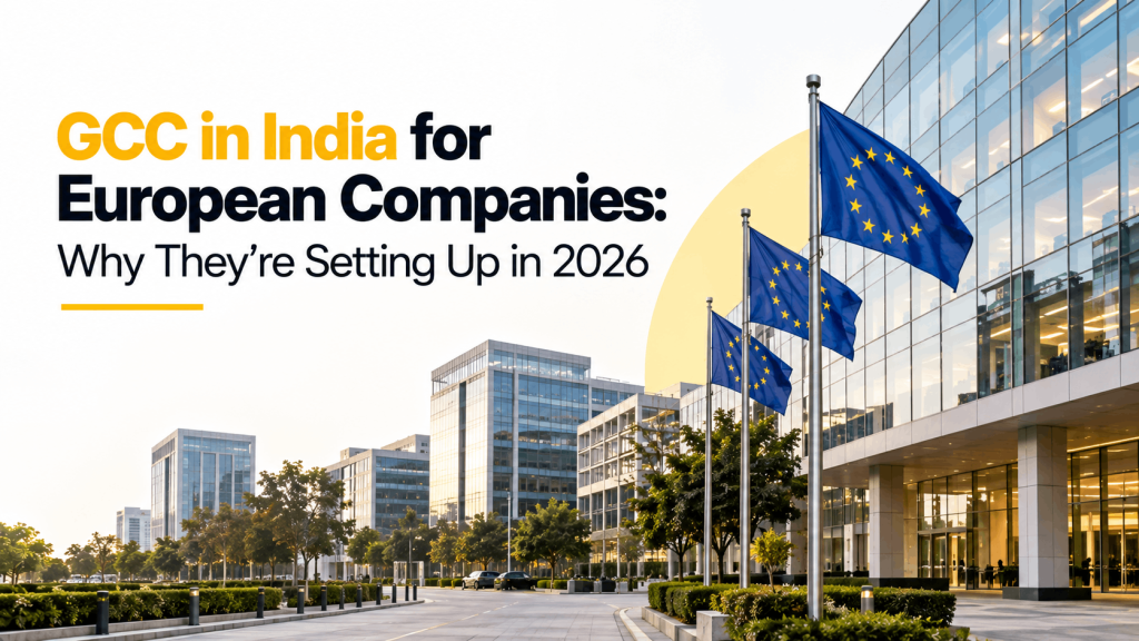 GCC in India for European Companies and why they are setting up in 2026
